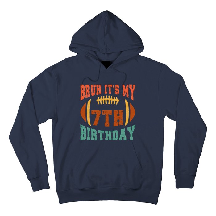 Bruh ItS My 7th Birthday Football 7 Years Old Birthday Hoodie