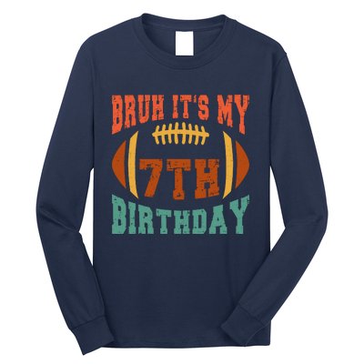 Bruh ItS My 7th Birthday Football 7 Years Old Birthday Long Sleeve Shirt