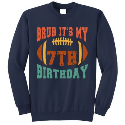 Bruh ItS My 7th Birthday Football 7 Years Old Birthday Sweatshirt