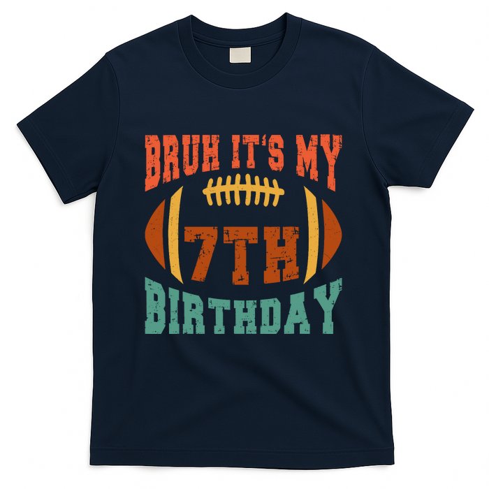 Bruh ItS My 7th Birthday Football 7 Years Old Birthday T-Shirt