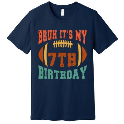 Bruh ItS My 7th Birthday Football 7 Years Old Birthday Premium T-Shirt