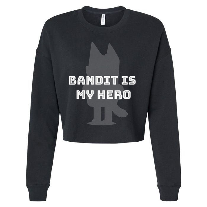 Bandit Is My Hero Funny Show Dad Blue Heeler Dog Cropped Pullover Crew