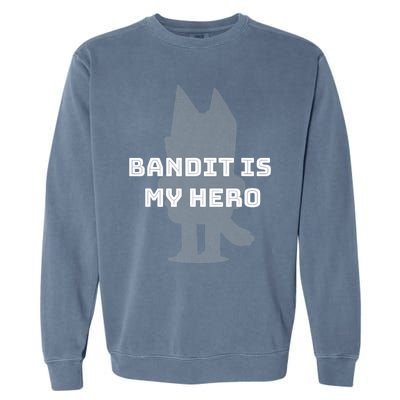 Bandit Is My Hero Funny Show Dad Blue Heeler Dog Garment-Dyed Sweatshirt