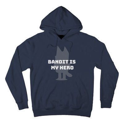 Bandit Is My Hero Funny Show Dad Blue Heeler Dog Hoodie