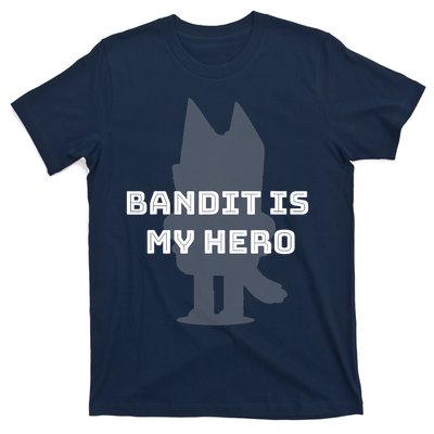 Bandit Is My Hero Funny Show Dad Blue Heeler Dog T-Shirt