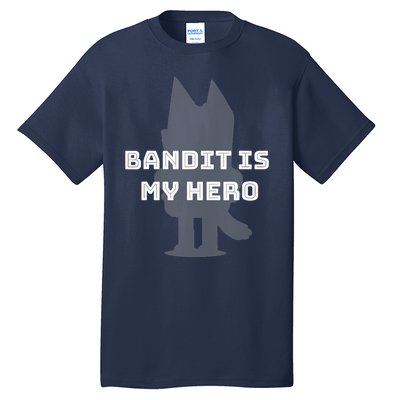 Bandit Is My Hero Funny Show Dad Blue Heeler Dog Tall T-Shirt