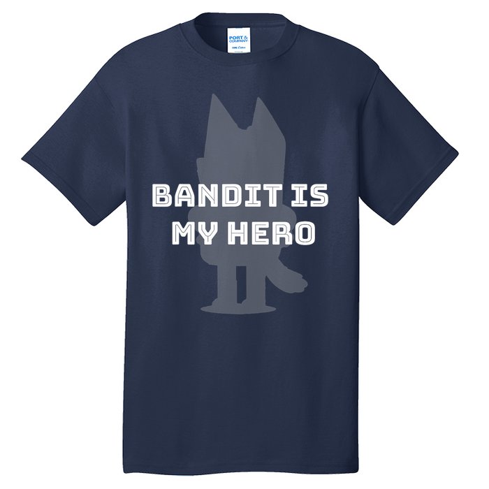 Bandit Is My Hero Funny Show Dad Blue Heeler Dog Tall T-Shirt