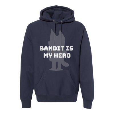 Bandit Is My Hero Funny Show Dad Blue Heeler Dog Premium Hoodie