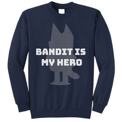 Bandit Is My Hero Funny Show Dad Blue Heeler Dog Tall Sweatshirt