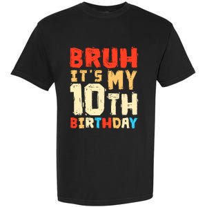 Bruh ItS My 10th Birthday Garment-Dyed Heavyweight T-Shirt