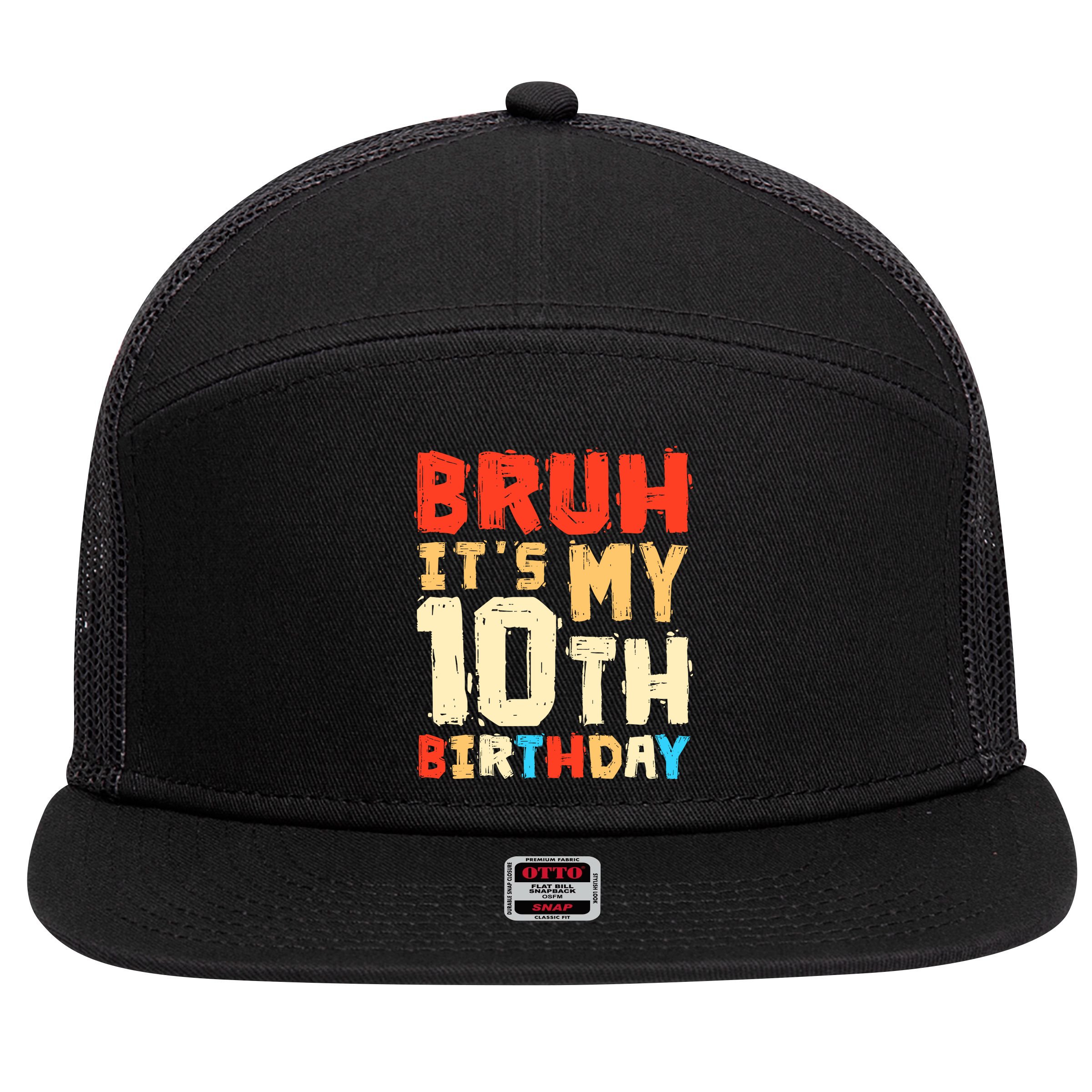 Bruh ItS My 10th Birthday 7 Panel Mesh Trucker Snapback Hat