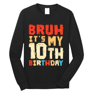 Bruh ItS My 10th Birthday Long Sleeve Shirt