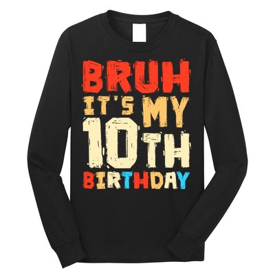 Bruh ItS My 10th Birthday Long Sleeve Shirt