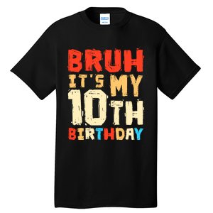 Bruh ItS My 10th Birthday Tall T-Shirt