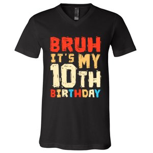 Bruh ItS My 10th Birthday V-Neck T-Shirt