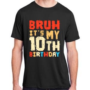 Bruh ItS My 10th Birthday Adult ChromaSoft Performance T-Shirt