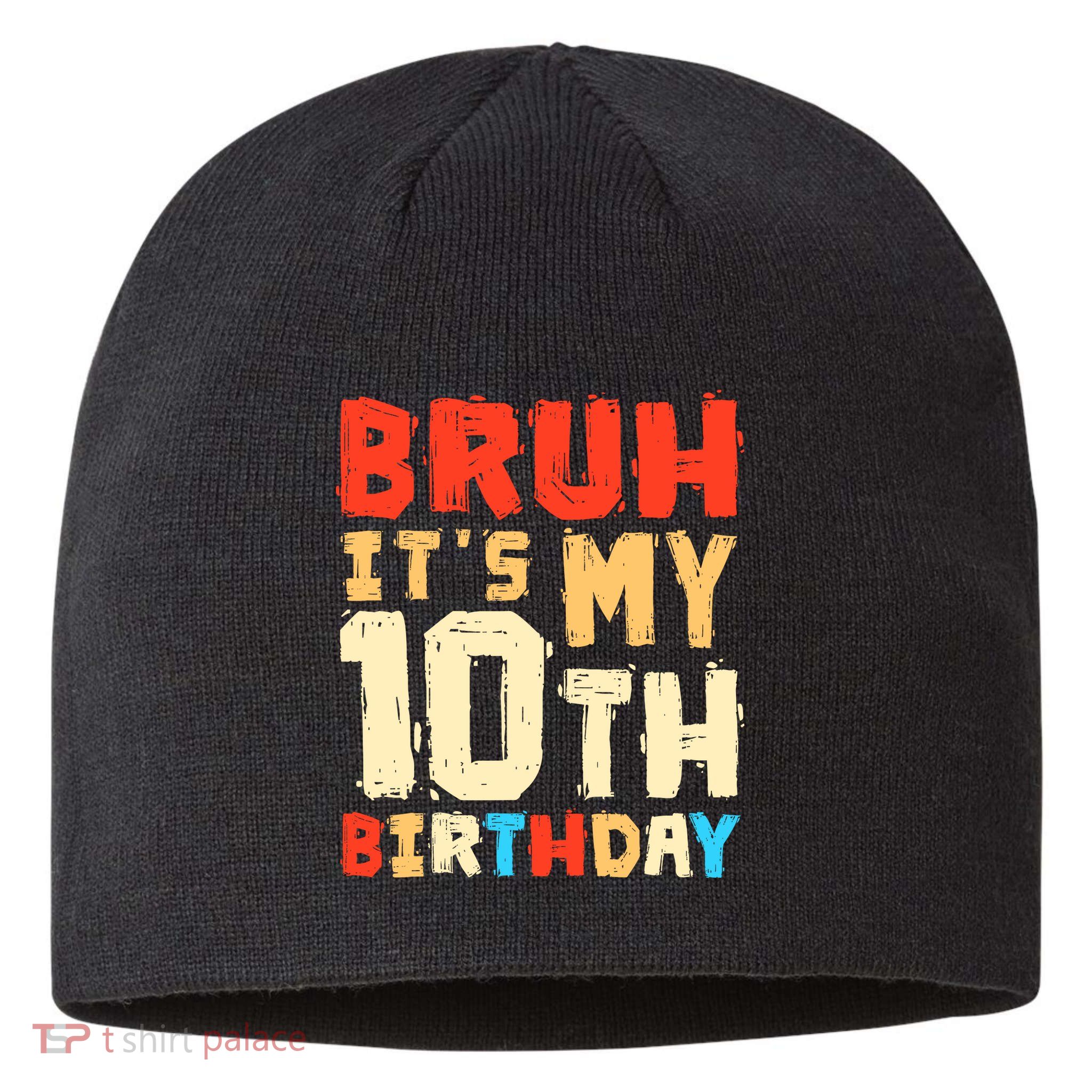 Bruh ItS My 10th Birthday Sustainable Beanie