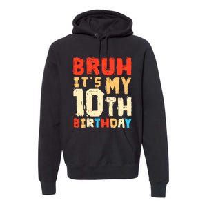 Bruh ItS My 10th Birthday Premium Hoodie