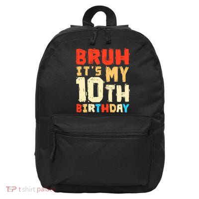 Bruh ItS My 10th Birthday 16 in Basic Backpack