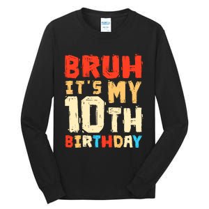 Bruh ItS My 10th Birthday Tall Long Sleeve T-Shirt