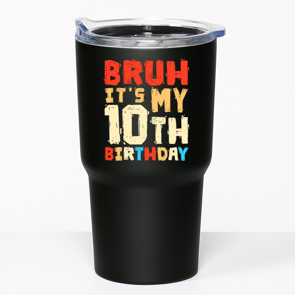 Bruh ItS My 10th Birthday Tumbler