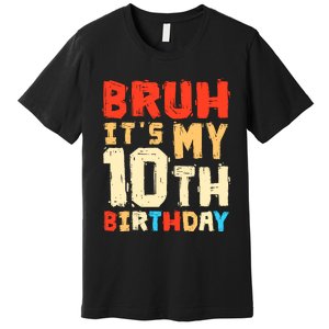 Bruh ItS My 10th Birthday Premium T-Shirt