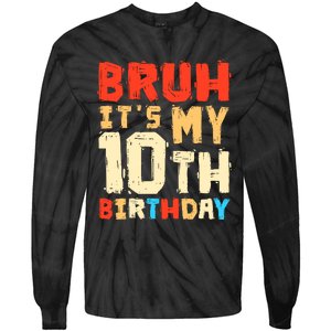 Bruh ItS My 10th Birthday Tie-Dye Long Sleeve Shirt