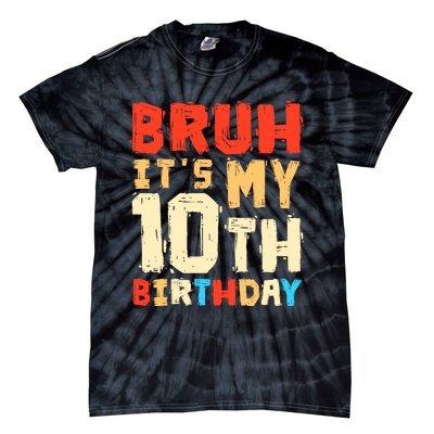 Bruh ItS My 10th Birthday Tie-Dye T-Shirt