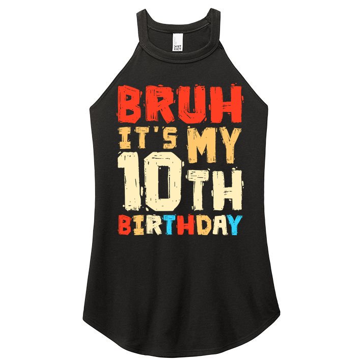 Bruh ItS My 10th Birthday Women's Perfect Tri Rocker Tank