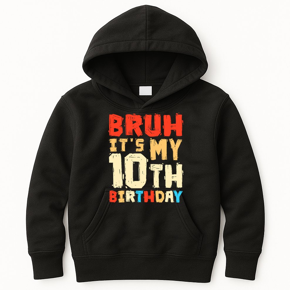 Bruh ItS My 10th Birthday Kids Hoodie