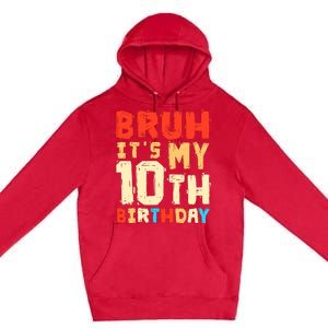 Bruh ItS My 10th Birthday Premium Pullover Hoodie