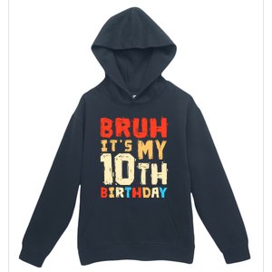 Bruh ItS My 10th Birthday Urban Pullover Hoodie