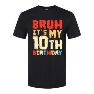 Bruh ItS My 10th Birthday Softstyle CVC T-Shirt