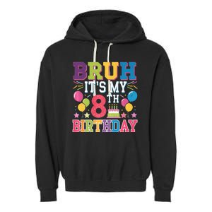 Bruh Its My 8th Birthday 8 Year Old Birthday Party Fun Garment-Dyed Fleece Hoodie