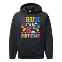 Bruh Its My 8th Birthday 8 Year Old Birthday Party Fun Performance Fleece Hoodie