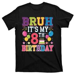 Bruh Its My 8th Birthday 8 Year Old Birthday Party Fun T-Shirt