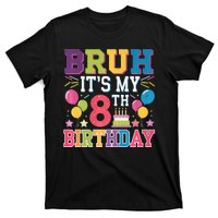 Bruh Its My 8th Birthday 8 Year Old Birthday Party Fun T-Shirt