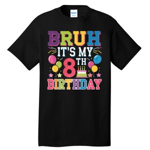 Bruh Its My 8th Birthday 8 Year Old Birthday Party Fun Tall T-Shirt