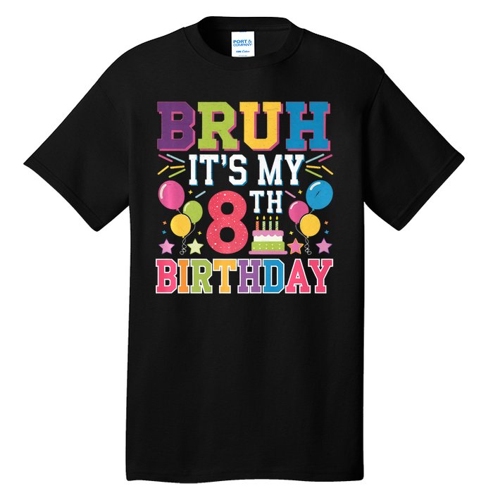 Bruh Its My 8th Birthday 8 Year Old Birthday Party Fun Tall T-Shirt