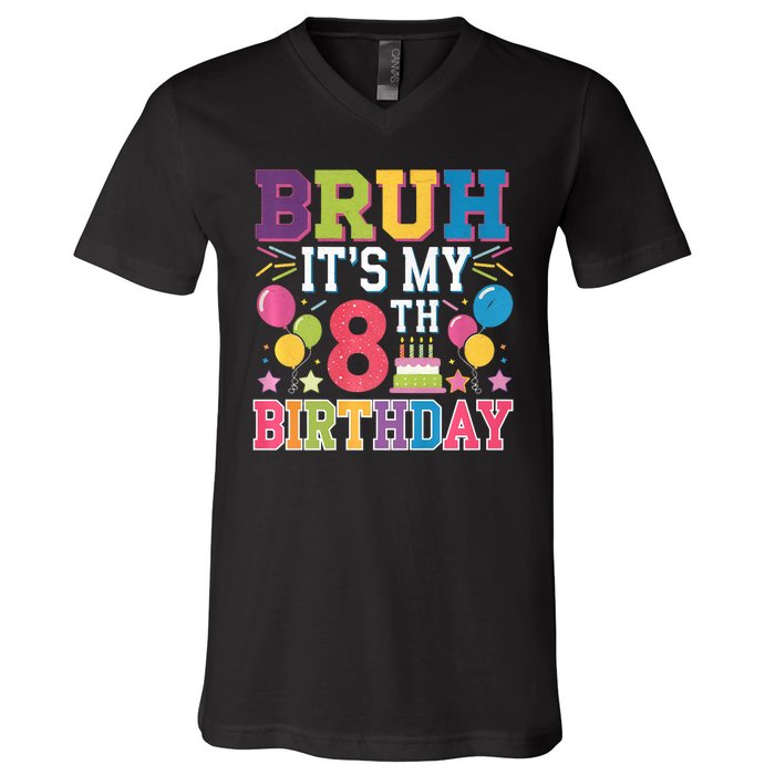 Bruh Its My 8th Birthday 8 Year Old Birthday Party Fun V-Neck T-Shirt