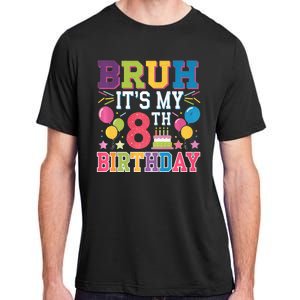 Bruh Its My 8th Birthday 8 Year Old Birthday Party Fun Adult ChromaSoft Performance T-Shirt