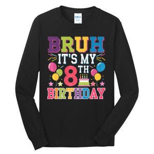 Bruh Its My 8th Birthday 8 Year Old Birthday Party Fun Tall Long Sleeve T-Shirt