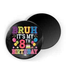 Bruh Its My 8th Birthday 8 Year Old Birthday Party Fun Magnet