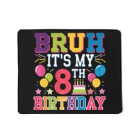 Bruh Its My 8th Birthday 8 Year Old Birthday Party Fun Mousepad