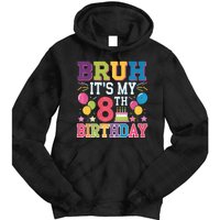 Bruh Its My 8th Birthday 8 Year Old Birthday Party Fun Tie Dye Hoodie