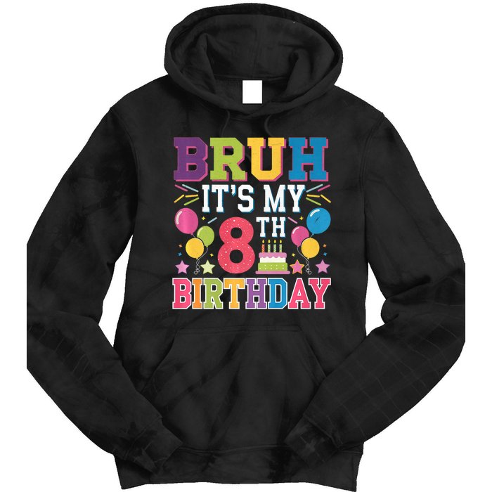 Bruh Its My 8th Birthday 8 Year Old Birthday Party Fun Tie Dye Hoodie