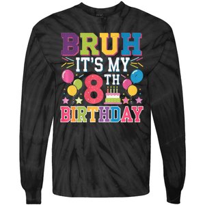 Bruh Its My 8th Birthday 8 Year Old Birthday Party Fun Tie-Dye Long Sleeve Shirt