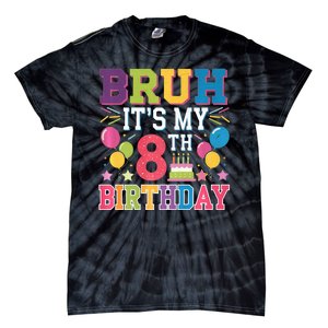 Bruh Its My 8th Birthday 8 Year Old Birthday Party Fun Tie-Dye T-Shirt