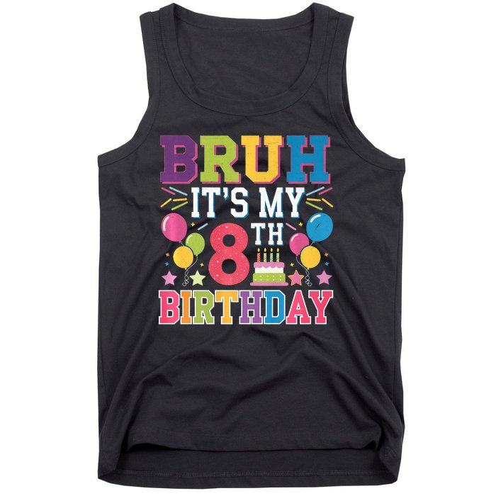 Bruh Its My 8th Birthday 8 Year Old Birthday Party Fun Tank Top