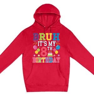 Bruh Its My 8th Birthday 8 Year Old Birthday Party Fun Premium Pullover Hoodie